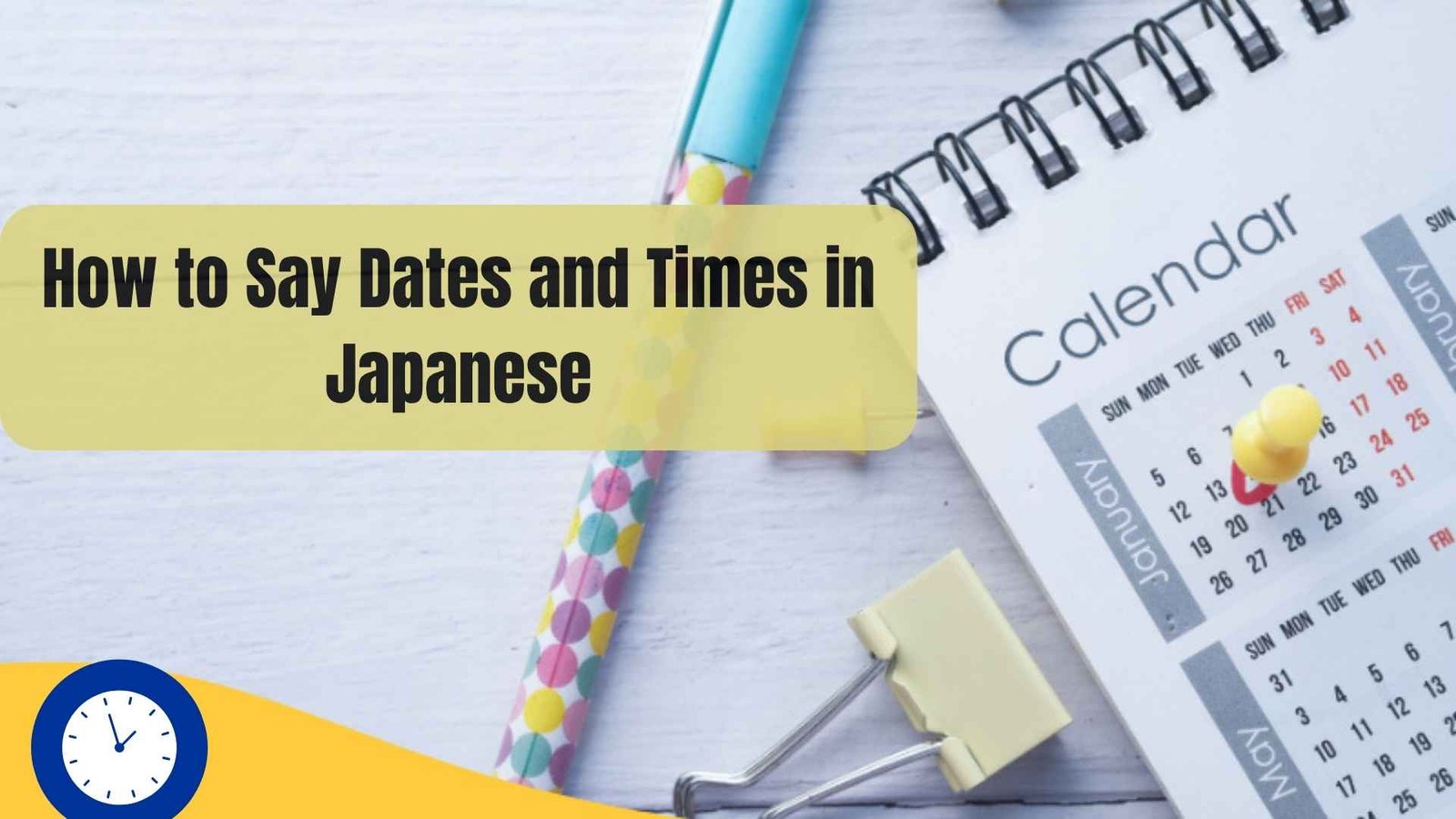 How to Say Dates and Times in Japanese